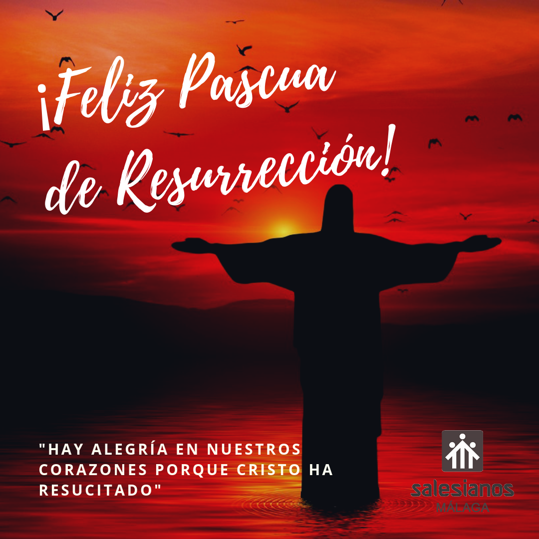 Cristo vive ¡Aleluya, aleluya! Feliz Pascua de Resurrección - Centro  Juvenil | Salesianos Málaga